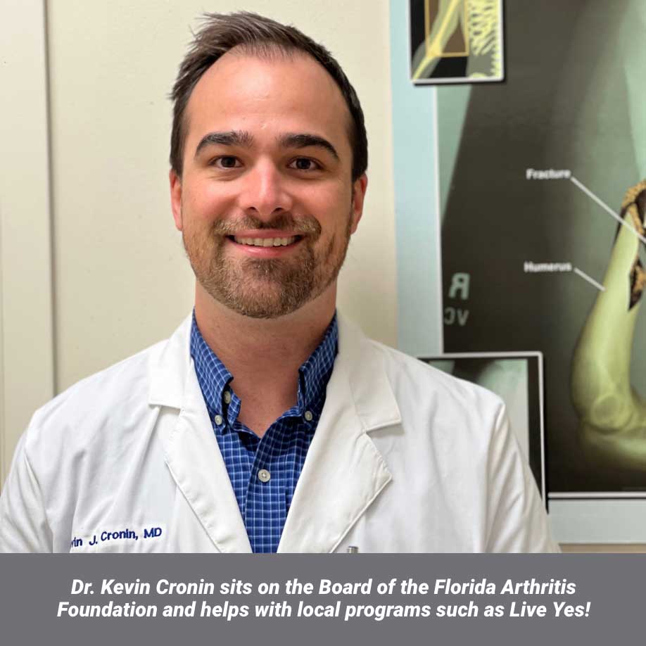 Dr. Kevin Cronin sits on the Board of the Florida Arthritis Foundation and helps with local programs such as Live Yes!